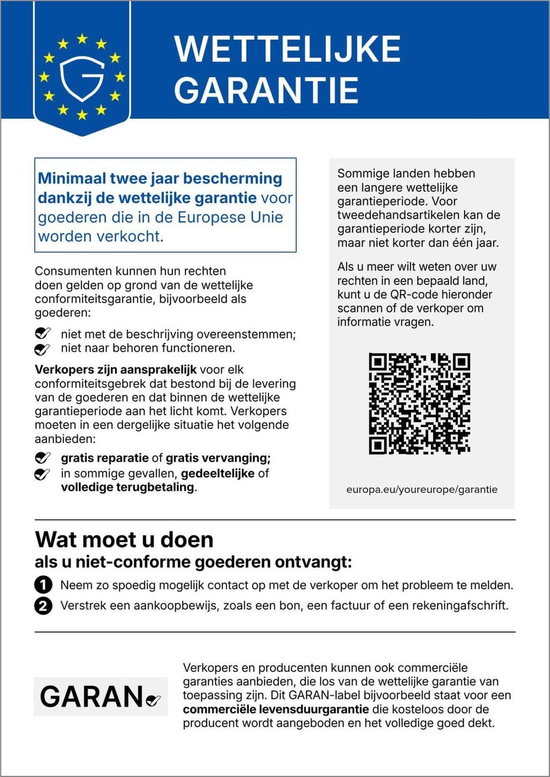 Informatieblad wettelijke garantie van de Europese Unie. Minimaal twee jaar bescherming voor goederen die in de EU worden verkocht; voor tweedehandsartikelen kan de periode korter zijn, maar niet korter dan één jaar. Verkopers zijn aansprakelijk voor elk conformiteitsgebrek dat bestond bij levering en binnen de garantieperiode aan het licht komt, en moeten gratis reparatie of vervanging bieden, of in sommige gevallen gedeeltelijke of volledige terugbetaling. Wat moet u doen: neem zo spoedig mogelijk contact op met de verkoper en verstrek een aankoopbewijs.